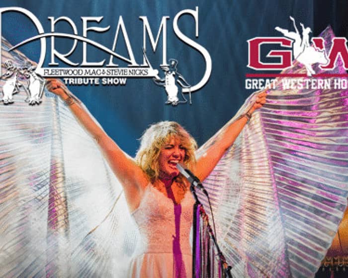 Dreams - Fleetwood Mac & Stevie Nicks Show tickets