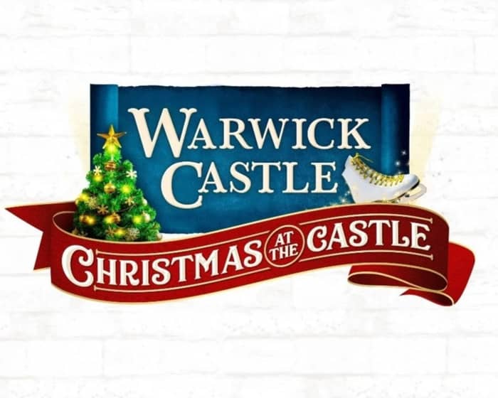 Warwick Castle Christmas tickets