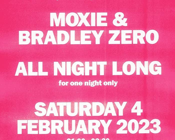 Moxie b2b Bradley Zero All Night Long tickets