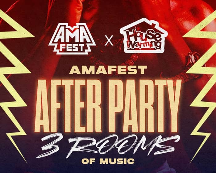 AMA FEST x HOUSE WARMING Afterparty tickets