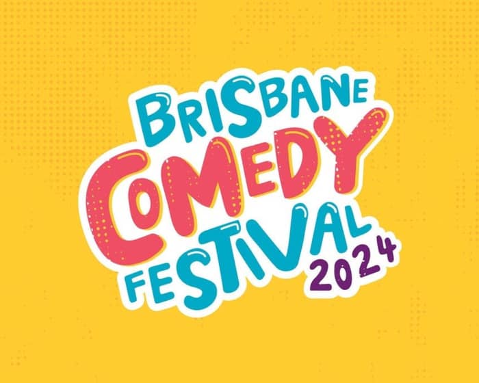 Brisbane Comedy Festival - 2024 Opening Gala tickets