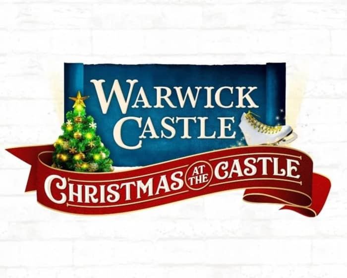 Warwick Castle Christmas tickets