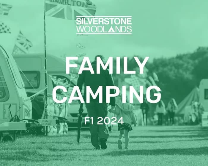 Family Camping at Silverstone Woodlands, Formula 1 tickets