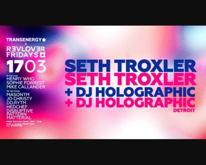 Seth Troxler + DJ Holographic tickets