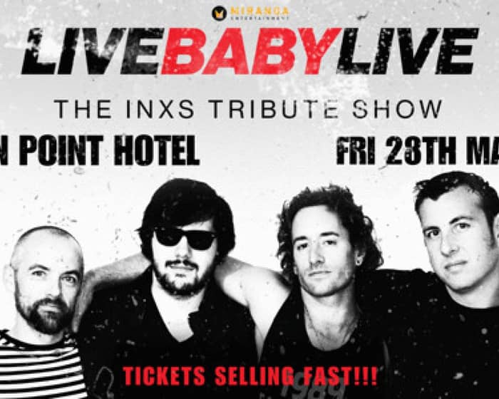 Live Baby Live: The INXS Tribute Show tickets