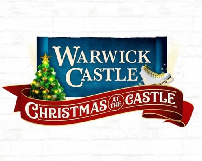 Warwick Castle Christmas tickets