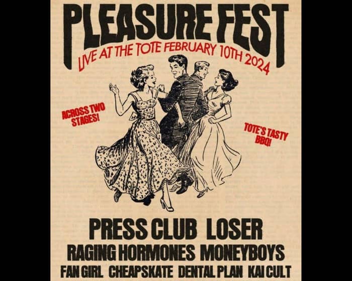 Pleasurefest: Press Club, Loser, Raging Hormones, Money Boys, Fan Girl, Dental Plan, Kai Cult, Leatherman, Grass Stains & Fire B tickets