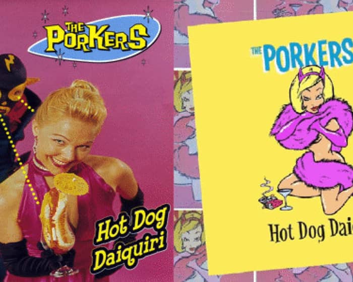 The Porkers 'Hot Dog Daiquiri' 25th Anniversary Tour tickets