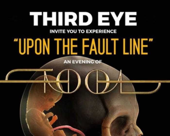 Third Eye - Upon The Fault Line tickets