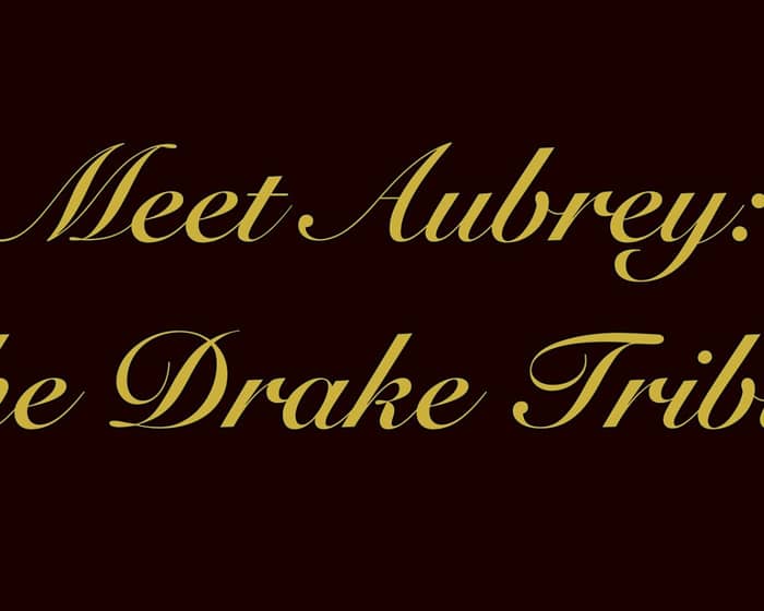 Meet Aubrey: The Drake Tribute tickets