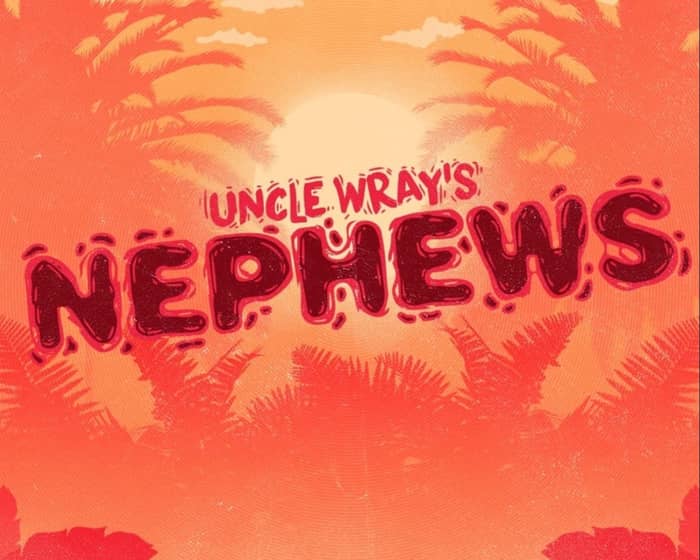 Uncle Wray's Nephews: Summer Series tickets