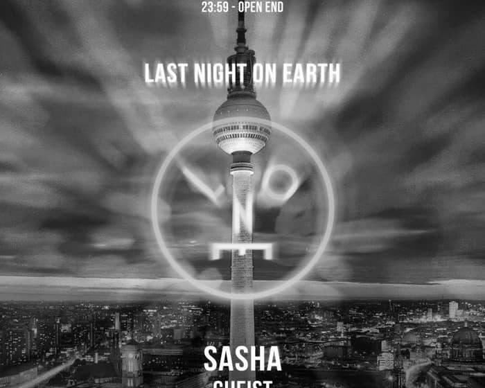 Last Night On Earth with Sasha, GHEIST, Tim Engelhardt, Ruede Hagelstein, VONDA7, Dennis Kuhl tickets