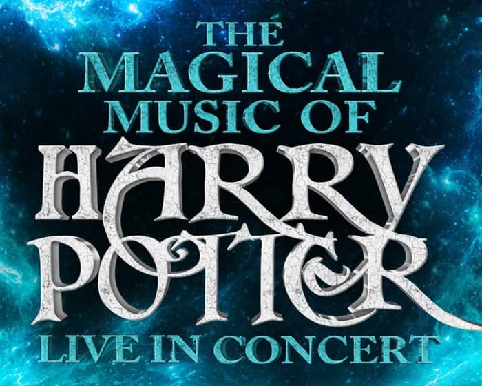 THE MAGICAL MUSIC OF HARRY POTTER - LIVE IN CONCERT tickets