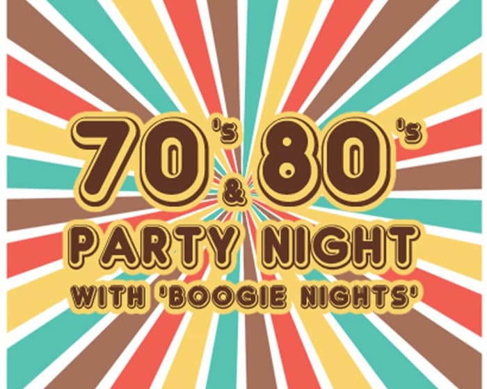 70's & 80's Party Night with 'Boogie Nights' tickets
