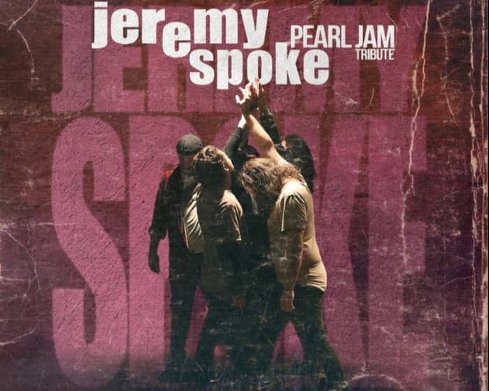 Jeremy Spoke - The Pearl Jam Tribute’s 1st Annual Ten day tickets