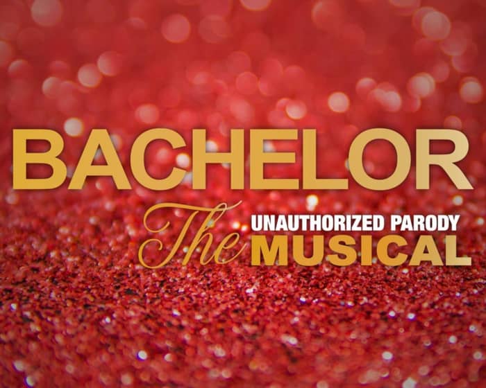 Bachelor: The Unauthorized Musical Parody events