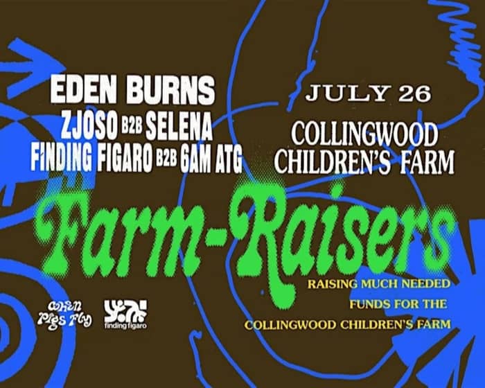 Farm-Raiser #03 - Eden Burns, Zjoso b2b Selena, 6am atg b2b Finding Figaro tickets