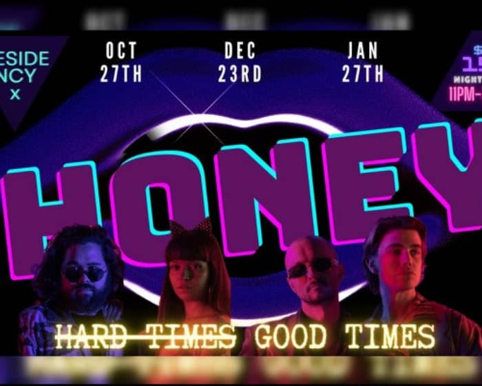 Honey: Good Times 4 Hard Times tickets