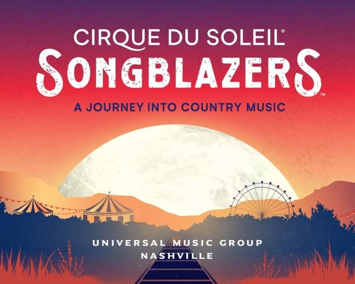 Cirque du Soleil: Songblazers tickets