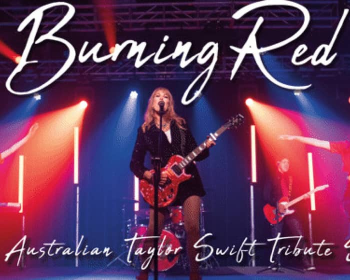 Burning Red - The Australian Taylor Swift Tribute Show tickets