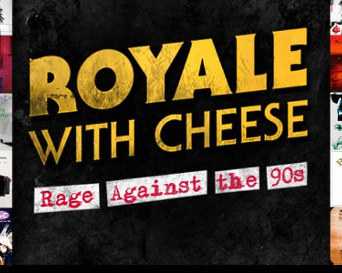 Royale with Cheese Ultimate 90s Rock Show tickets