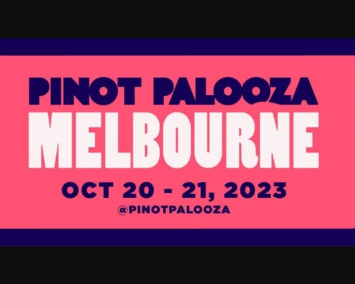 PINOT PALOOZA: MELBOURNE 2023 tickets