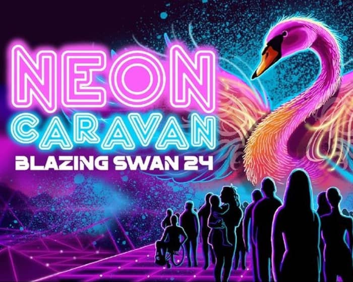 Blazing Swan 2024 : Neon Caravan tickets