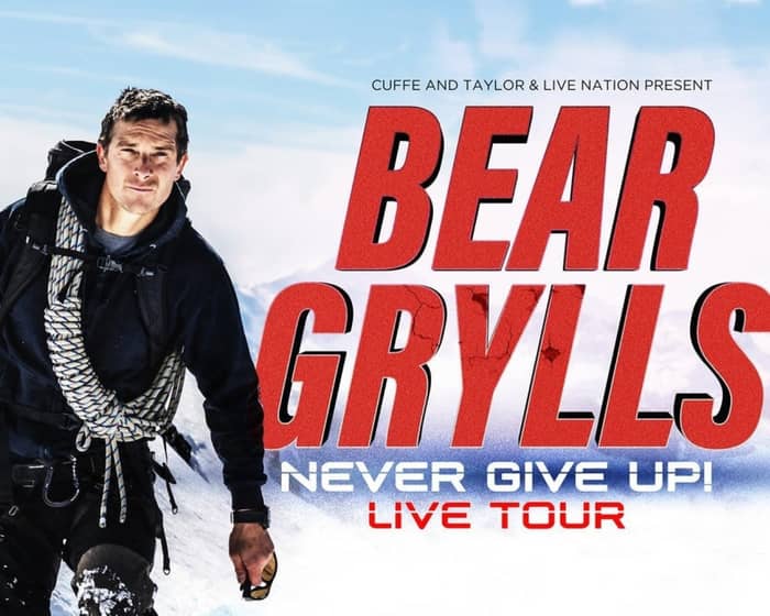 Bear Grylls - the Never Give Up Tour tickets
