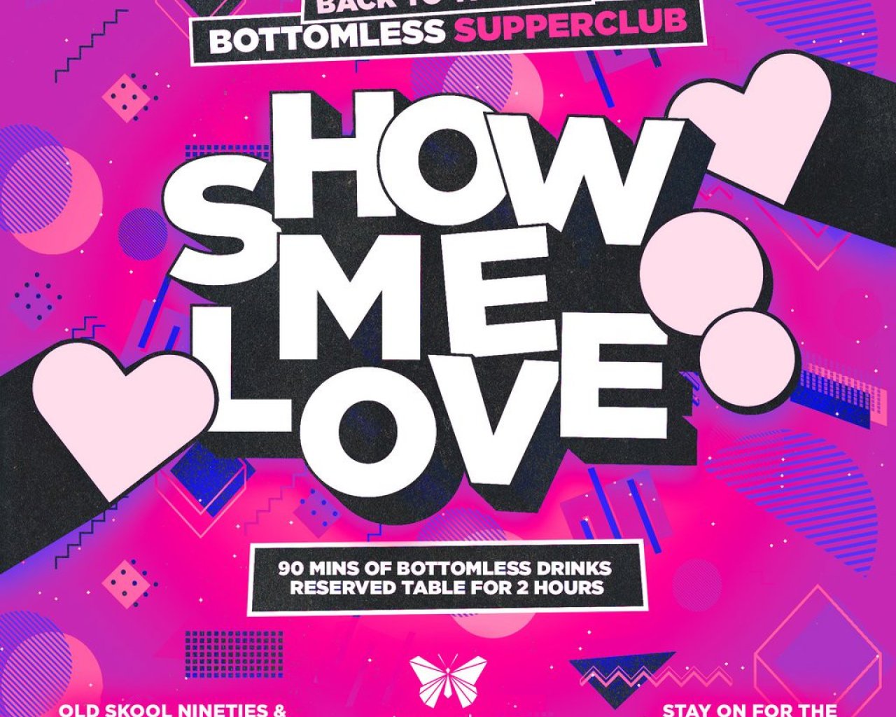 Show Me Love - 90's Bottomless Supper Club tickets