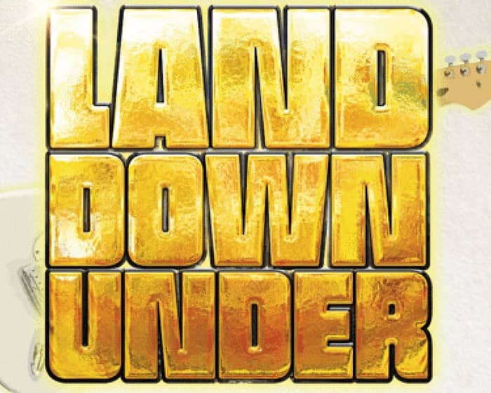 Land Down Under tickets