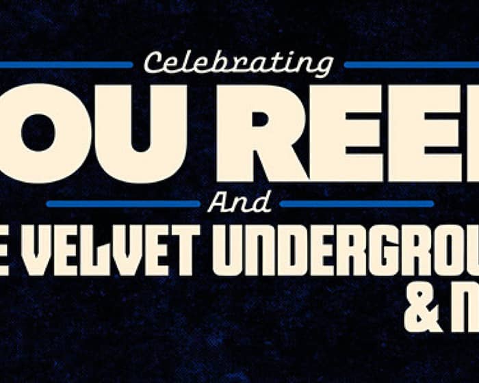 Celebrating Lou Reed, The Velvet Underground & Nico tickets