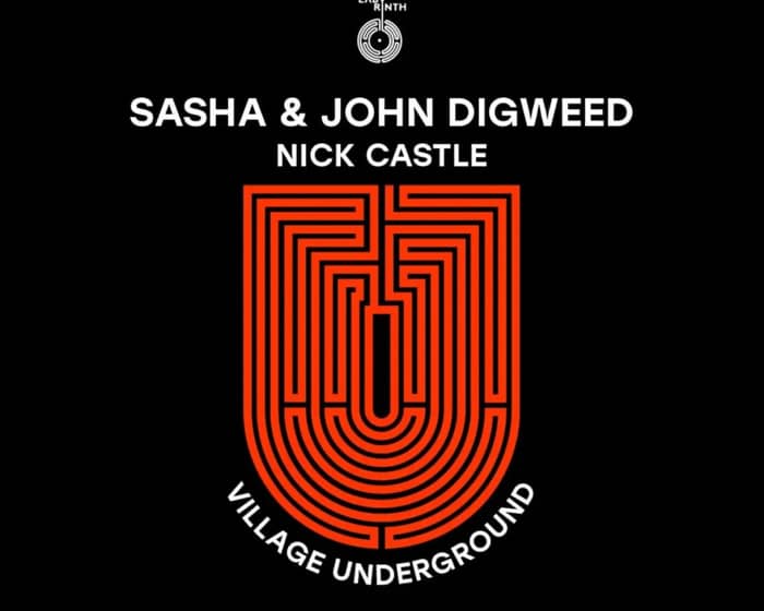 Labyrinth presents: Sasha & John Digweed and Nick Castle tickets