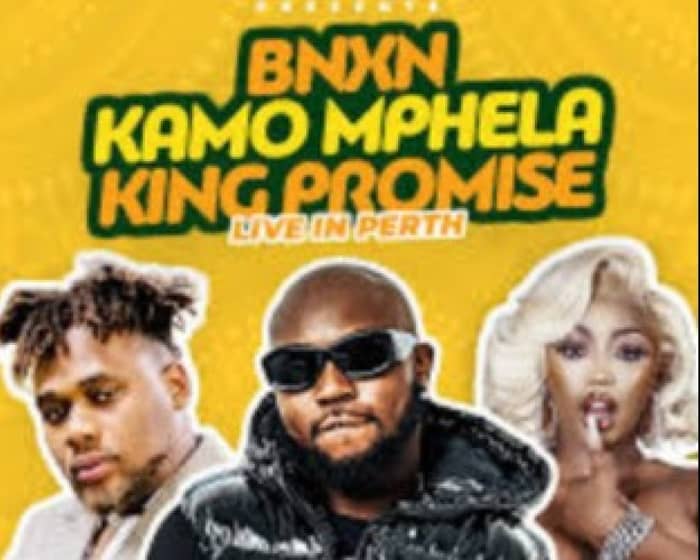 BNXN, King Promise & Kamo Mphela LIVE IN PERTH! tickets