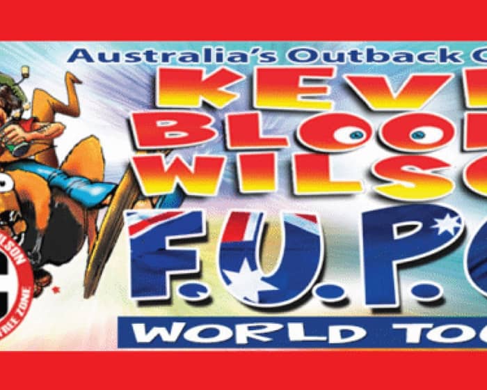 Kevin Bloody Wilson - F.U.P.C World Tour tickets