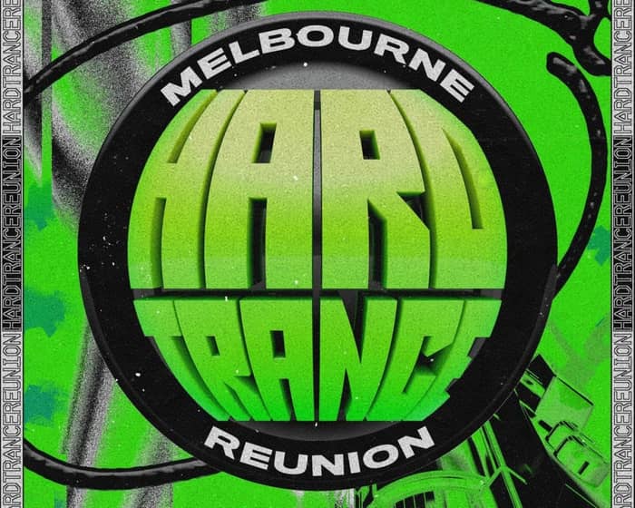 Melbourne Hard Trance Reunion 2024 tickets