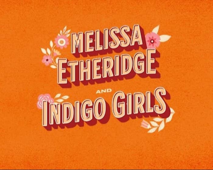 Melissa Etheridge & Indigo Girls tickets