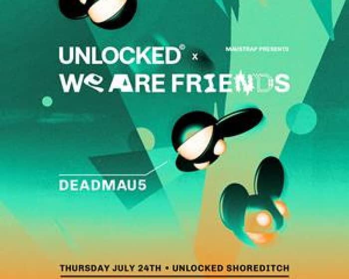 Mau5trap Presents Unlocked X We Are Friends tickets