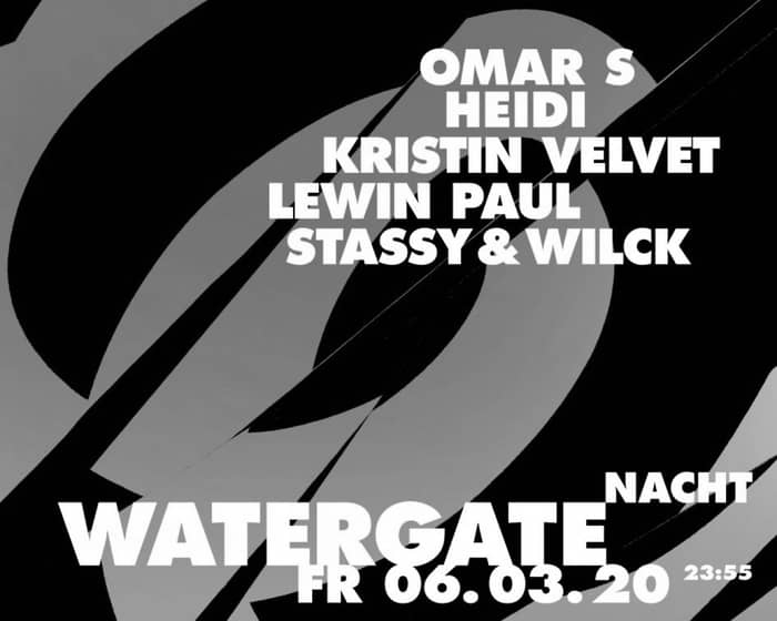 Watergate Nacht with Omar S, Heidi, Kristin Velvet, Lewin Paul, Stassy & Wilck tickets