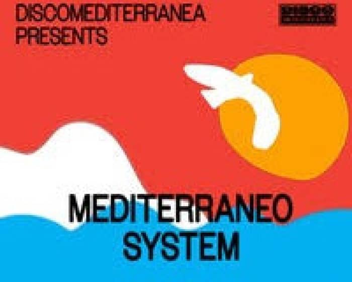 Mediterraneo System | Disco Mediterranea and Friends tickets
