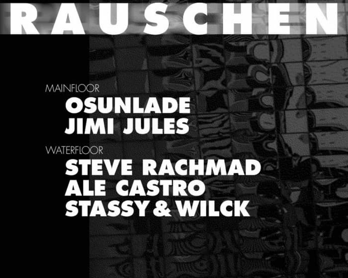 Rauschen with Osunlade, Jimi Jules, Steve Rachmad, Ale Castro, Stassy & Wilck tickets