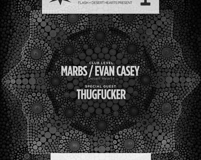 Desert Hearts: Marbs - Evan Casey and Special Guest Thugfucker tickets