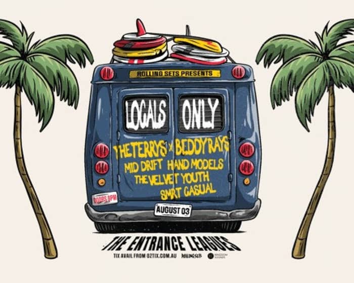 Locals Only ft The Terry's + Beddy Rays tickets