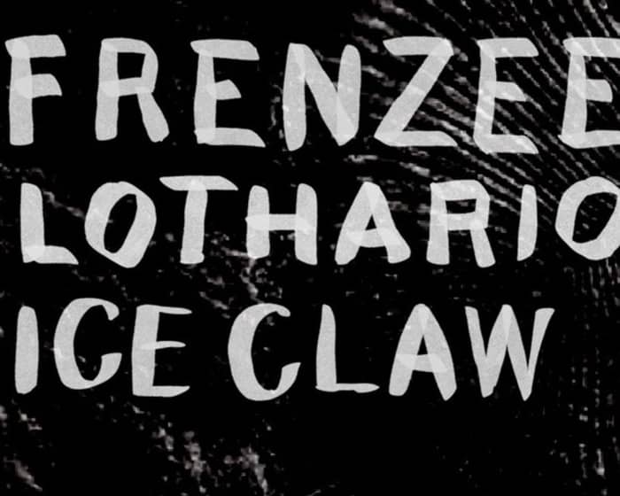 Frenzee, Lothario & Ice Claw tickets