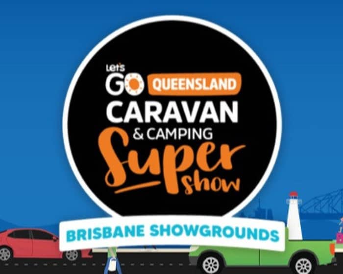 Let's Go Queensland Caravan and Camping Supershow tickets