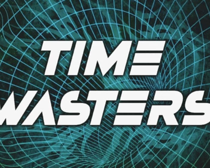 Time Wasters tickets