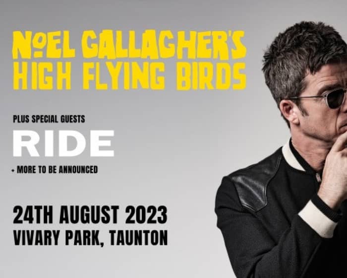 Live In Somerset - Noel Gallagher's High Flying Birds tickets
