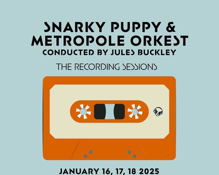 Snarky Puppy & Metropole Orkest - early evening tickets