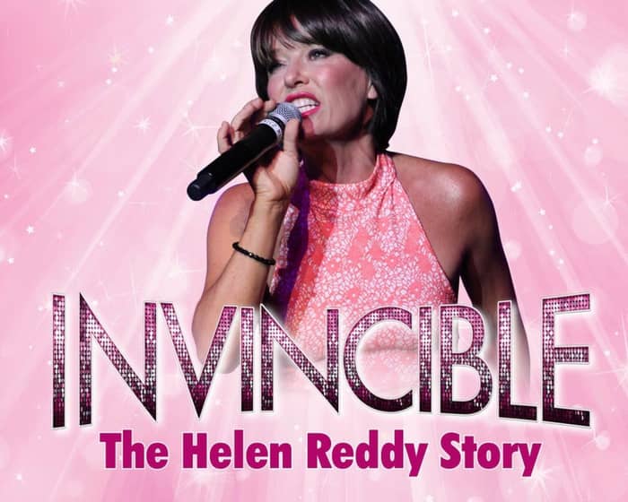 INVINCIBLE - The Helen Reddy Story tickets