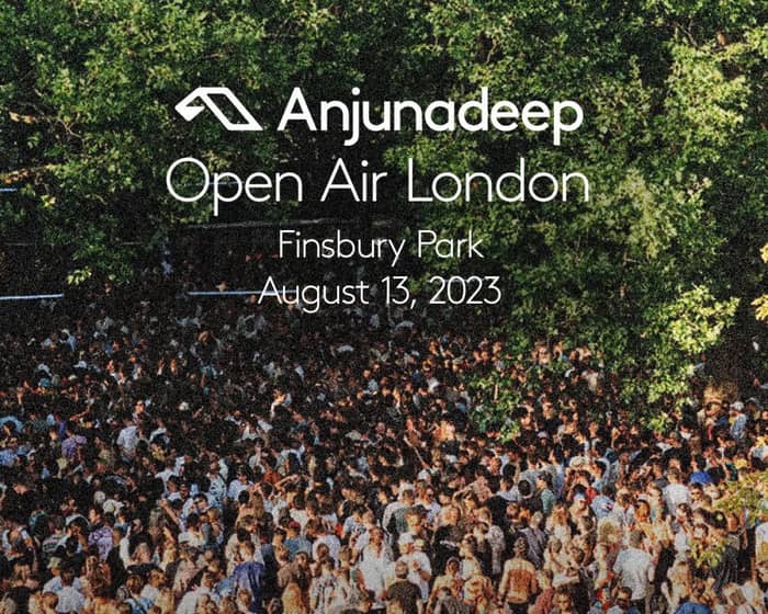 Anjunadeep Open Air London tickets