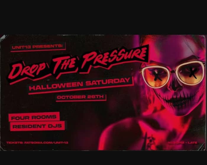 Unit 13 Presents -Drop The Pressure Halloween Saturday tickets